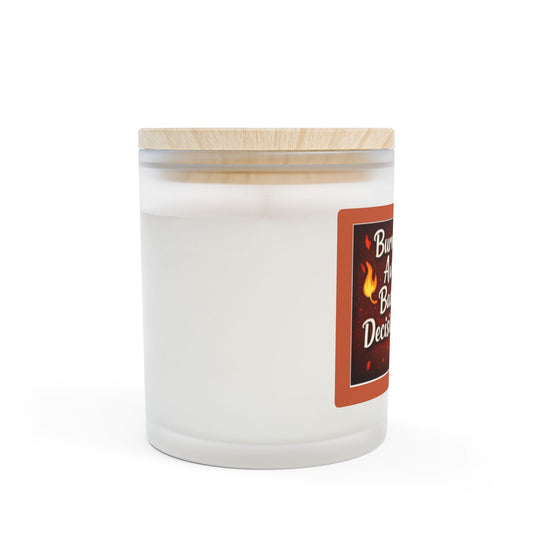 Burning Away Bad Decisions - 11oz Frosted Glass Candle