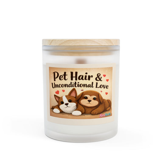 Pet Hair & Unconditional Love — 11oz Frosted Glass Scented Candle