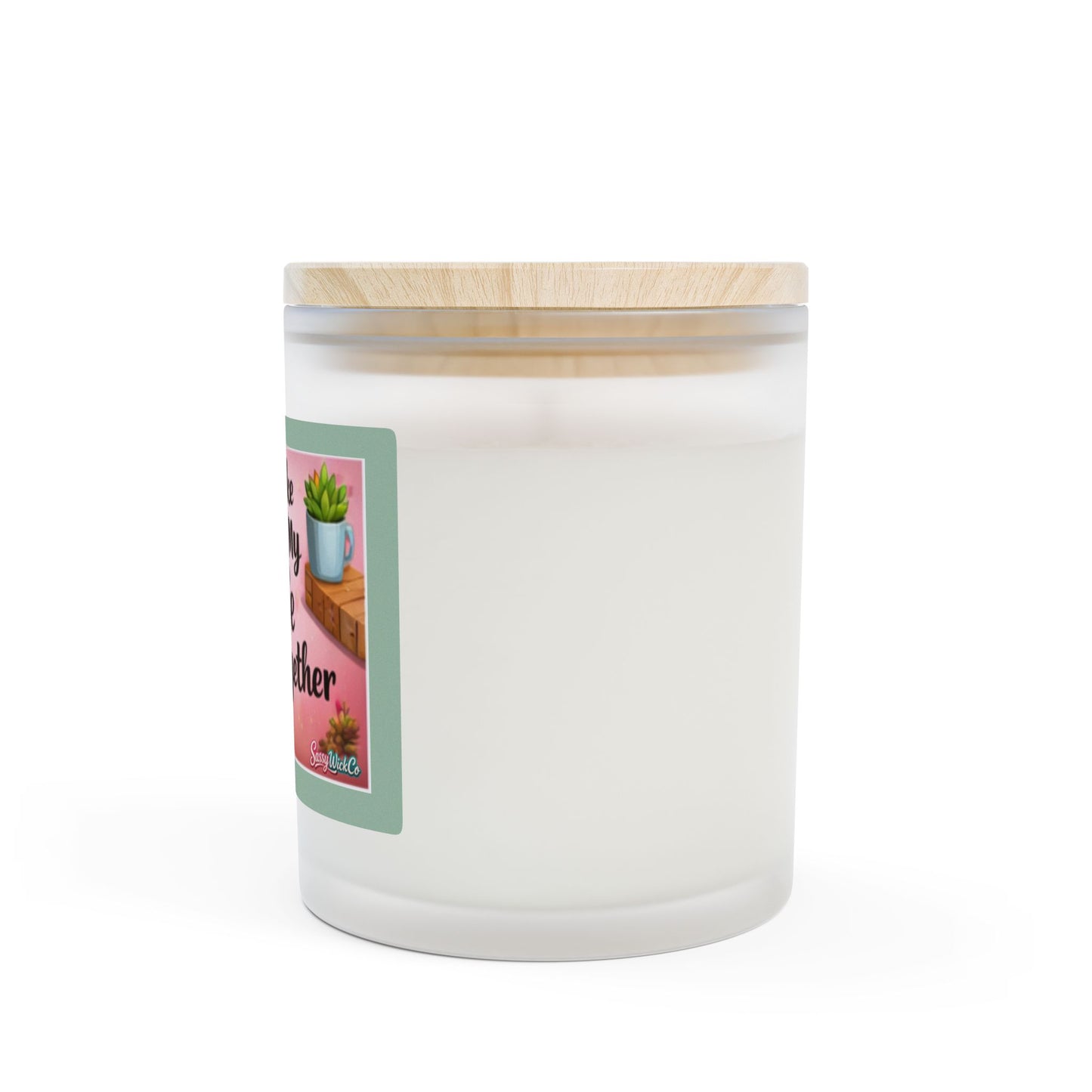 Smells Like I Have My Life Together — 11oz Frosted Glass Candle
