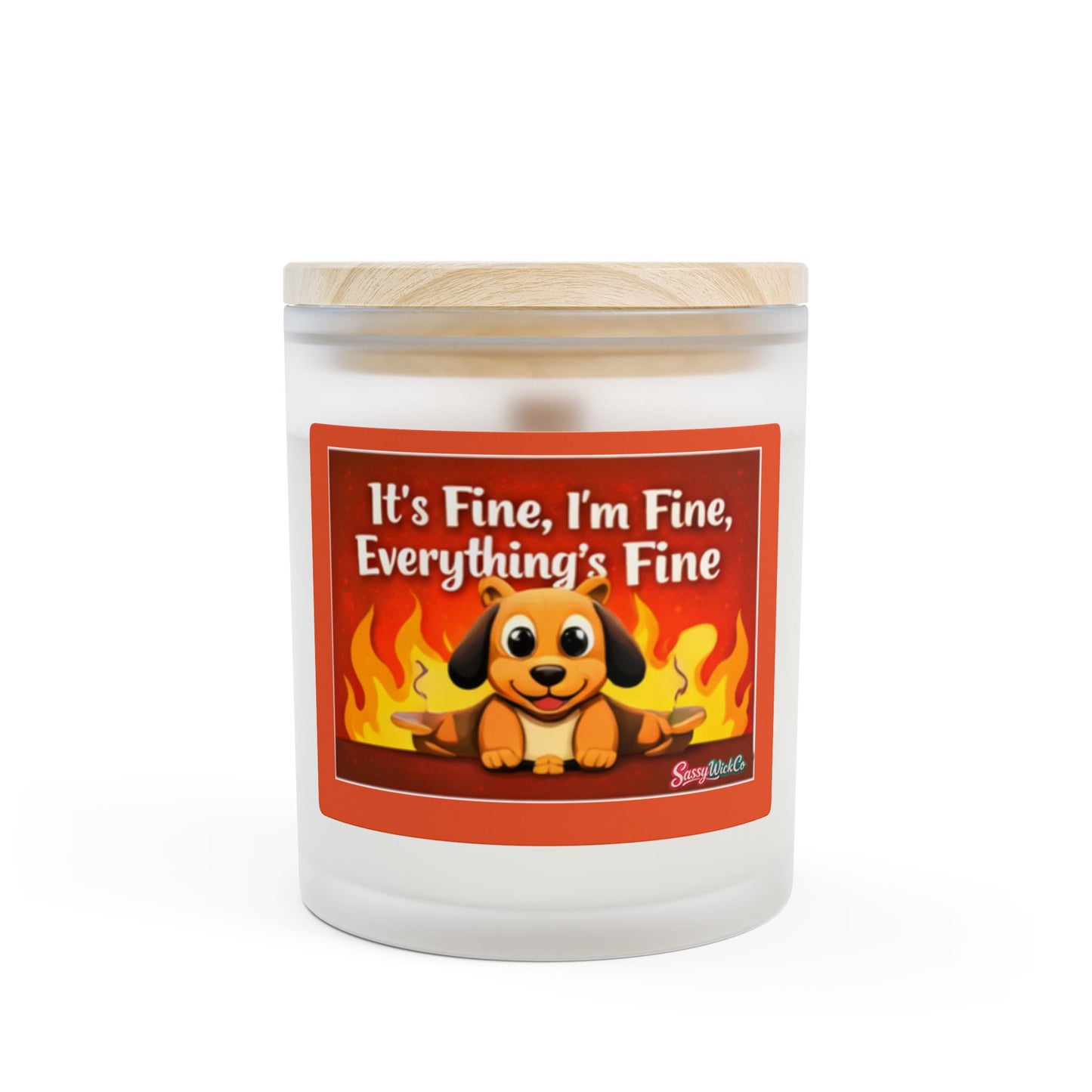 It's Fine, I'm Fine, Everything's Fine - 11oz Frosted Glass Scented Candle