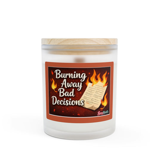 Burning Away Bad Decisions - 11oz Frosted Glass Candle